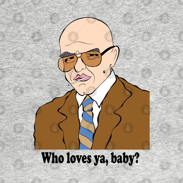 WHO LOVES YA BABY - CLASSIC 1970S COP SHOW CHARACTER by cartoonistguy